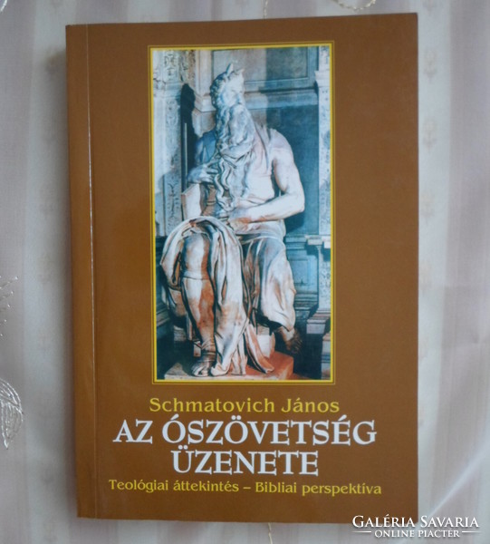 János Schmatovich: the message of the Old Testament - theological overview, biblical perspective (Bencés, 1997)