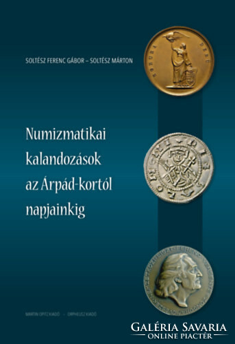 Numizmatikai kalandozások az Árpád-kortól napjainkig