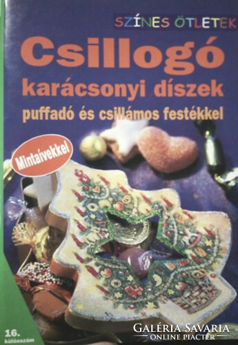 Csillogó karácsonyi díszek puffadó és csillámos festékkel Gulázsi Aurélia (szerk.) Cser Kiadó, 2004