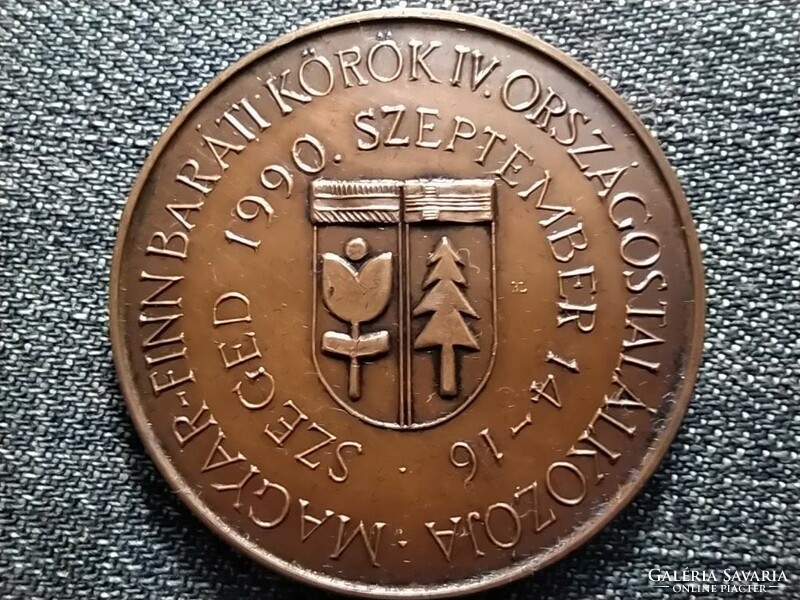 Magyar-Finn Baráti Körök IV. Országos Találkozója 1990 Szeged bronz érem (id41252)