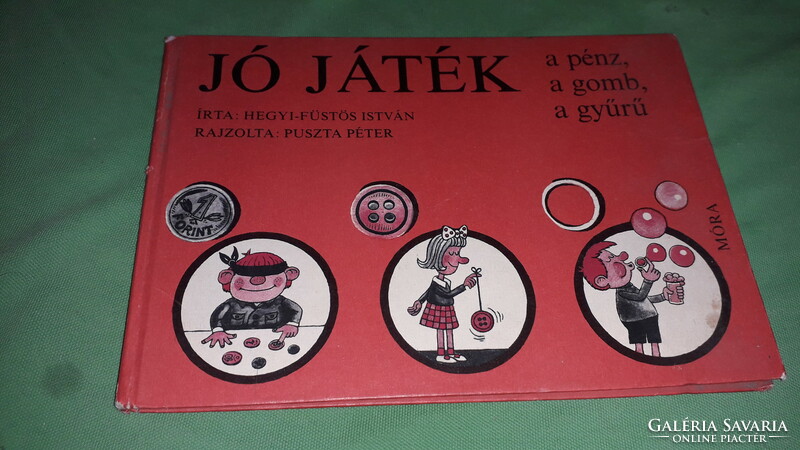 1982. Hegyi-Füstös István :Jó játék a pénz, a gomb, a gyűrű könyv a képek szerint MÓRA