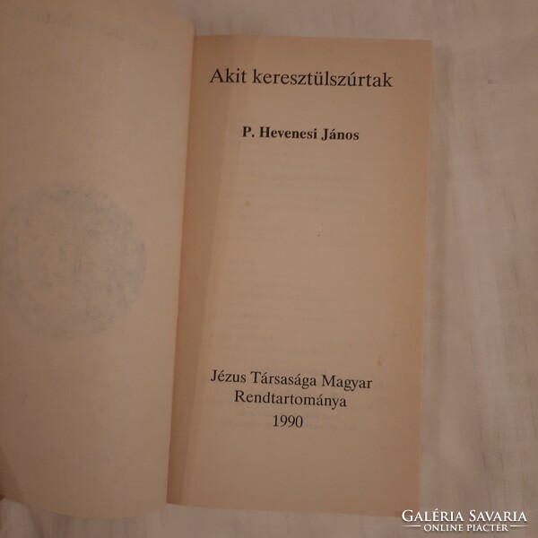 P. Hevenesi János: Akit keresztülszúrtak    Jézus Társasága Magyar Rendtartománya 1990