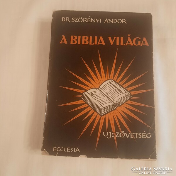 Dr. Szörényi Andor: A Biblia világa  Az Újszövetség     Ecclesia Kiadó 1966
