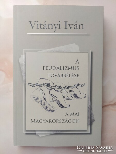 Iván Vitányi: the continuation of feudalism in today's Hungary (new, signed) HUF 4,000