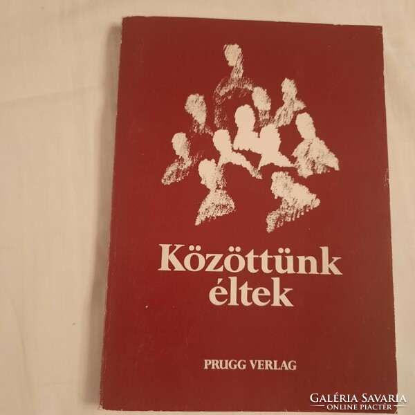 Közöttünk éltek  Benkő Antal szerk.   Prugg Verlag  1984