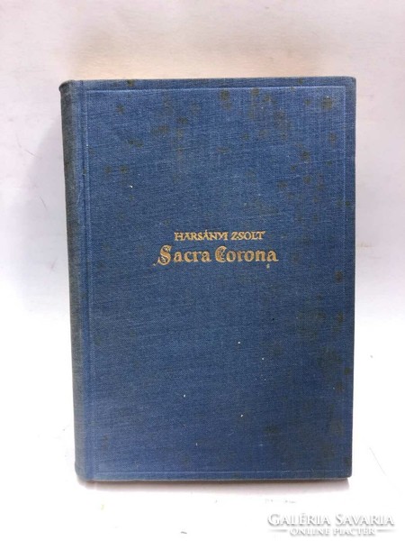 1938 ELSŐ KIADÁS! HARSÁNYI ZSOLT:SACRA CORONA-A MAGYAR SZENT KORONA REGÉNYE