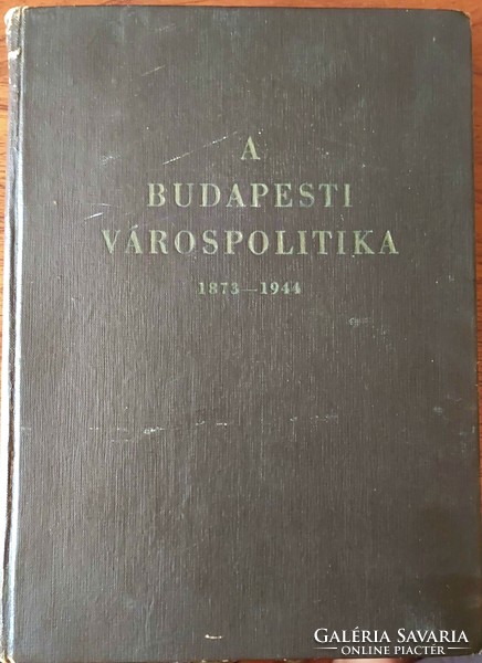 György Kiss: Budapest city policy 1873-1944