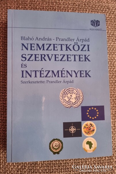 Blahó András, Prandler Árpád: Nemzetközi szervezetk és intézmények (Aula, 2005.)