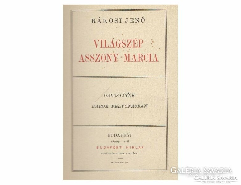 Rákosi Jenő Világszép asszony Marcia Dalosjáték három felvonásban  1903. Budapest.