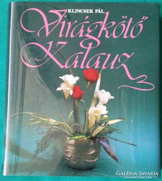 Klincsek Pál: Virágkötő Kalauz - > Növényvilág > Virágkötészet