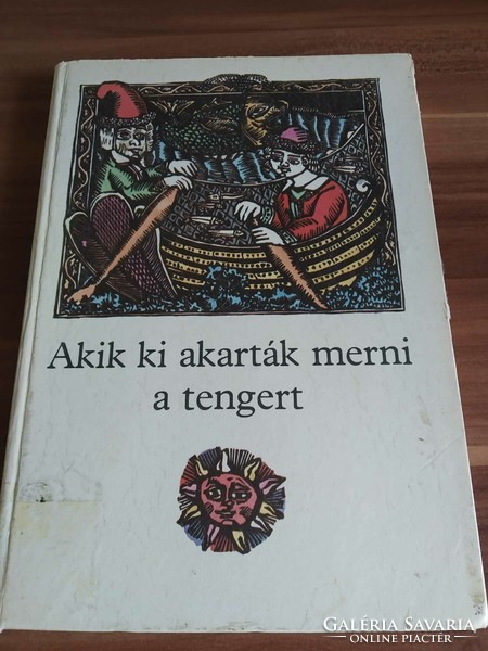 Akik ki akarták merni a tengert, meseválogatás, Hemingway, Goethe, Andersen és más szerzők