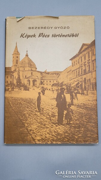 Bezerédy the winner - pictures from the history of Pécs 1686-1948 - 1977