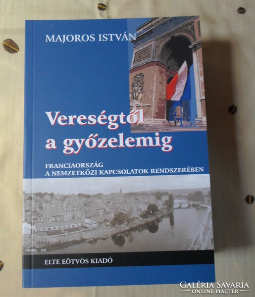 Majoros István: Vereségtől a győzelemig (Franciaország, 1871–1920, francia történelem)