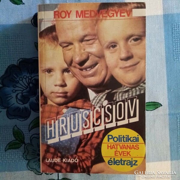 Roy Medvegyev: Hruscsov (Politikai életrajz-hatvanas évek)