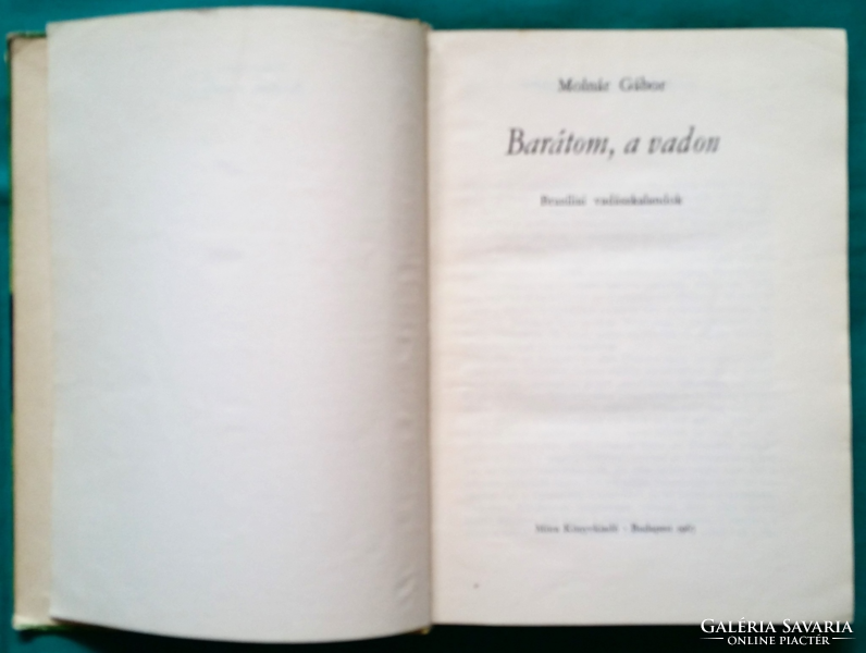 'Molnár Gábor: Barátom, a vadon - BRAZÍLIAI VADÁSZKALANDOK > Regény, novella, elbeszélés >