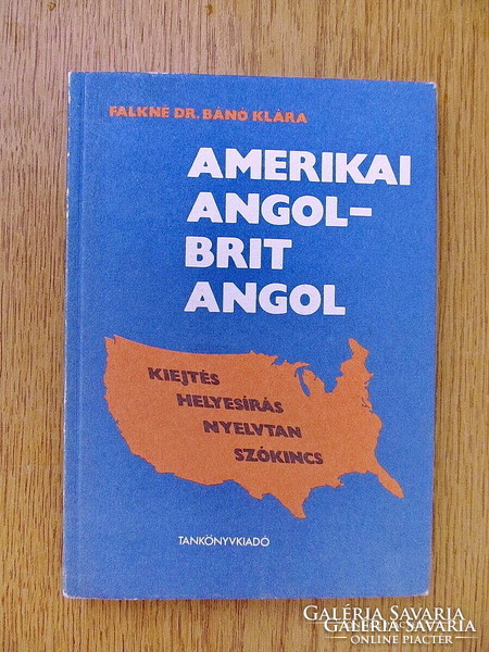 American English - British English // pronunciation, spelling, grammar, vocabulary (Dr. Falkné Dr. Bánó skármá)