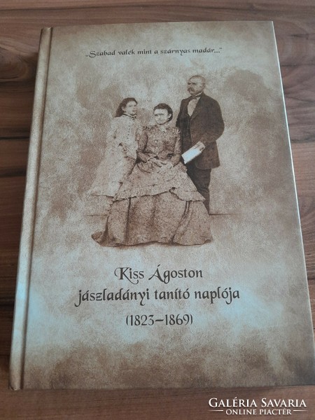 Diary of Ágoston Kiss, a teacher from Jászladány (1823-1869) 4200 HUF