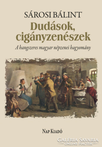 Sárosi Bálint: Dudások, cigányzenészek - A hangszeres magyar népzenei hagyomány