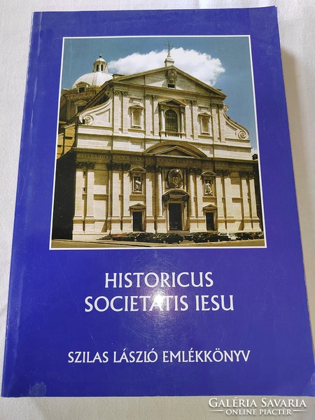 Historicus Societatis Iesu: Szilas László emlékkönyv