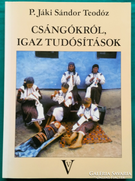 Teodoz P. Sándor Jáki: about Csangós, true reports - cultural history > culture > folklore