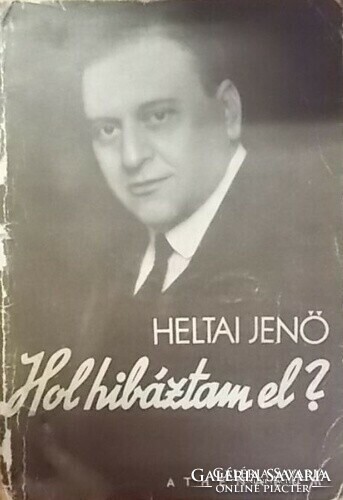 Heltai JenőHol ​hibáztam el?  Athenaeum, Budapest, 1936