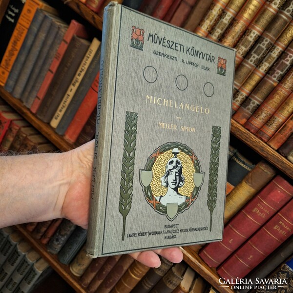 Olcsó! 1904 Dr LIPPICH ELEK SZERK.MŰVÉSZETI KÖNYVTÁR- MELLER SIMON: MICHELANGELOLAMPEL RÓBERT KIADÁS
