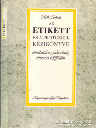 Az etikett és a protokoll kézikönyve - elmélettől a gyakorlatig itthon és külföldön