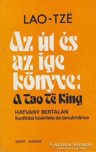 Lao-tze: Az út és az ige könyve - A Tao Te King