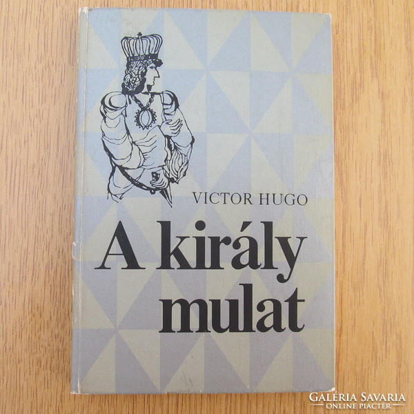 Victor Hugo - A király mulat