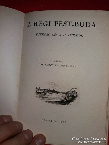 1937.Trencsényi-Waldapfel Imre:A régi Pest-Buda EGYKORÚ KÉPEK ÉS LEÍRÁSOK Officina