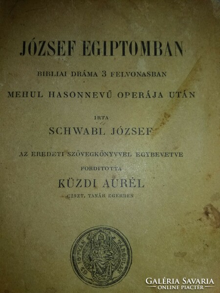 1905.Schwabl József:József Egyiptomban. Bibliai dráma 3 felvonásban. Mehul hasonnevű operája után