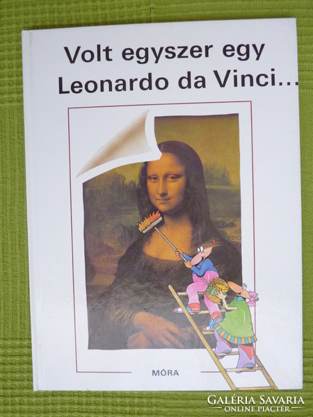 Volt egyszer egy Leonardo da Vinci...(A szöveget írta Sylvie Laferrere,Claire Merleau-Ponty,Anne Tar
