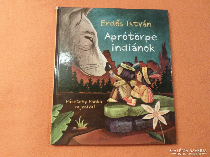 Erdős István Aprótörpe indiánok Pásztohy Panka rajzaival, 2013