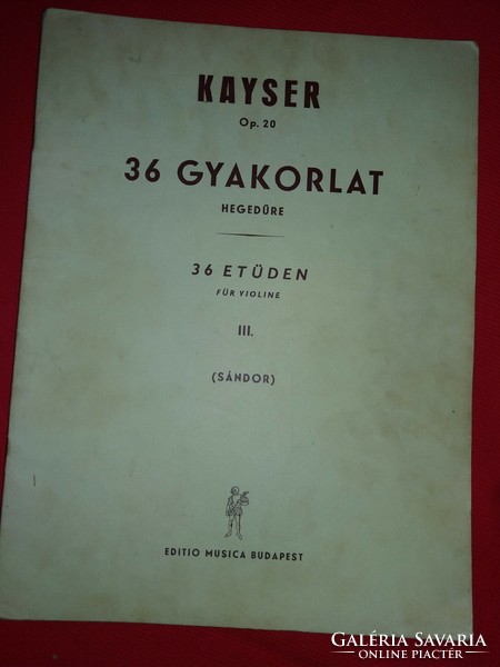 H. E. Kayser -Sándor Frigyes: 36 exercises for violin iii. I'm advertising a textbook for the last time!!