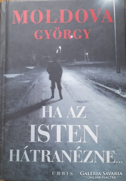 Moldova György: Ha az isten is hátranézne II.kötet! - DEDIKÁLT!