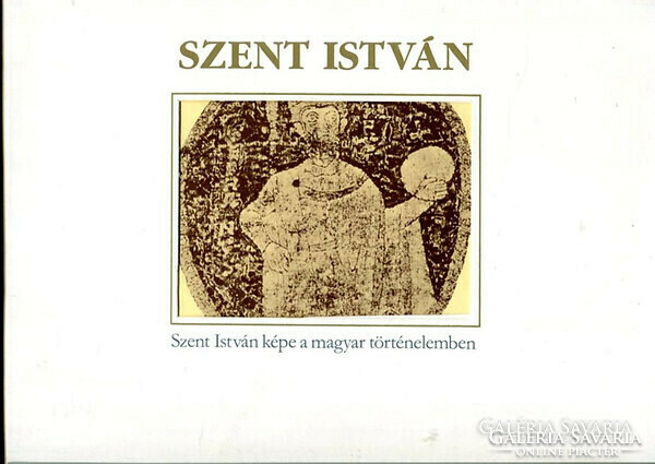 Szent István képe a magyar történelemben