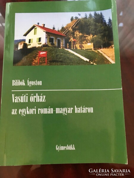 Ágoston Bilibók railway guard house c. His book. On the former Romanian-Hungarian border. Fruit beech.