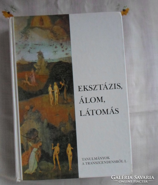 Ecstasy, dream, vision – studies on the transcendent 1. (Balassi, 1998)