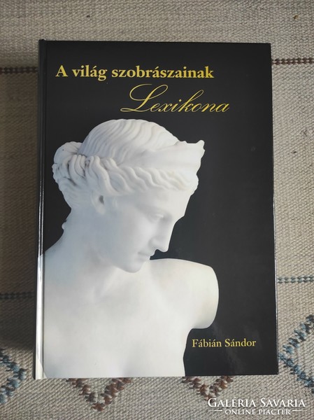 Fábián Sándor - A világ szobrászainak lexikona - ritka művészeti lexikon