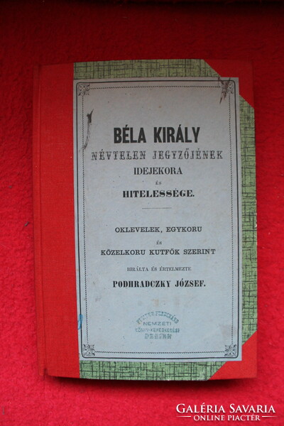 Podhradszky József: Béla király névtelen jegyzőjének idejekora és hitelessége, 1861 (eredeti kiadás)