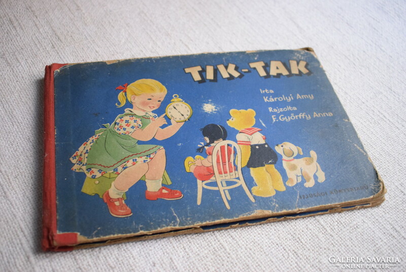 Tik-tak, Károlyi Amy f. Anna Győrffy youth book publishing house Budapest 1955 offset printing story book 1.