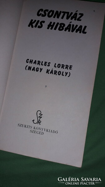1993. Charles Lorre (Nagy Károly) : Csontváz kis hibával - ponyva könyv a képek szerint SZUKITS