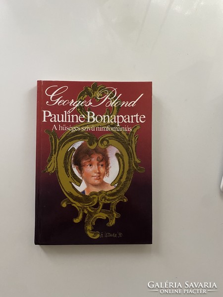 Georges Blond: Pauline Bonaparte A hűséges szívű nimfomániás regény 1990.