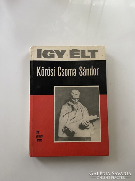 Ferenc Szilágyi: this is how Sándor Csoma Kőrösi lived, móra book publishing house 1977.