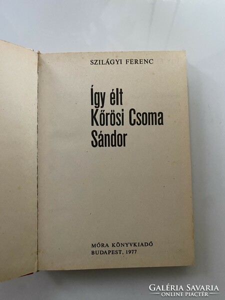 Ferenc Szilágyi: this is how Sándor Csoma Kőrösi lived, móra book publishing house 1977.