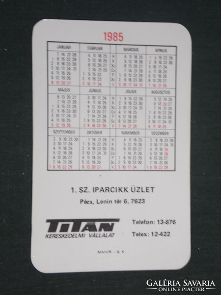 Kártyanaptár,Titán,Videoton tévé rádió,magnó,1.sz iparcikk üzlet,Pécs,1985 ,   (2)