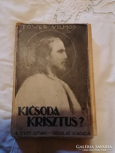 Vilmos Tower: Who is Christ? I. II. Book of St. Stephen Society, 1943