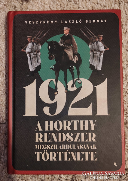 Veszprémy László Bernát: 1921- A Horthy-rendszer megszilárdulásának története
