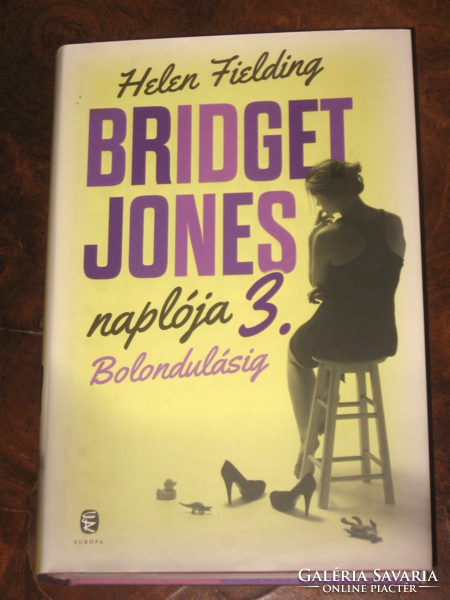 Helen Fielding : BRIDGET JONES naplója 3. Bolondulásig