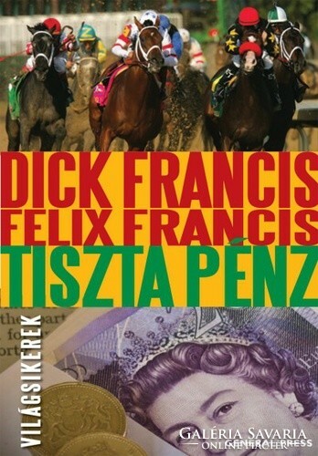 Dick Francis · Felix Francis Tiszta ​pénz